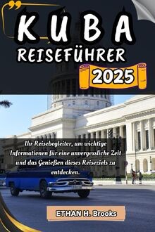 Kuba reiseführer 2025 - 2025:, ihr